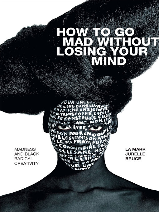 Title details for How to Go Mad without Losing Your Mind by La Marr Jurelle Bruce - Wait list